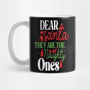 Dear Santa They Are The Naughty One Mug